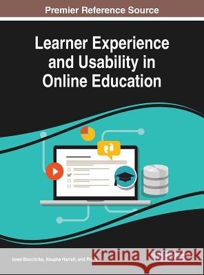 Learner Experience and Usability in Online Education Imed Bouchrika Nouzha Harrati Phu Vu 9781522542063 Information Science Reference