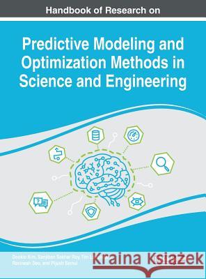 Handbook of Research on Predictive Modeling and Optimization Methods in Science and Engineering Dookie Kim Sanjiban Sekha Tim Lansivaara 9781522547662