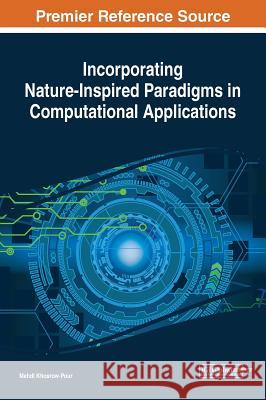 Incorporating Nature-Inspired Paradigms in Computational Applications Mehdi Khosrow-Pour 9781522550204 Engineering Science Reference