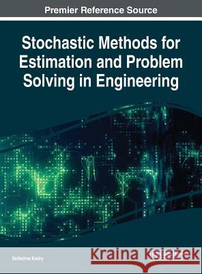 Stochastic Methods for Estimation and Problem Solving in Engineering Seifedine Kadry 9781522550457 Engineering Science Reference