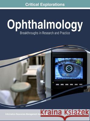 Ophthalmology: Breakthroughs in Research and Practice Management Association, Information Reso 9781522551959 Medical Information Science Reference