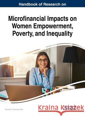 Handbook of Research on Microfinancial Impacts on Women Empowerment, Poverty, and Inequality Ramesh Chandra Das 9781522552406 Business Science Reference