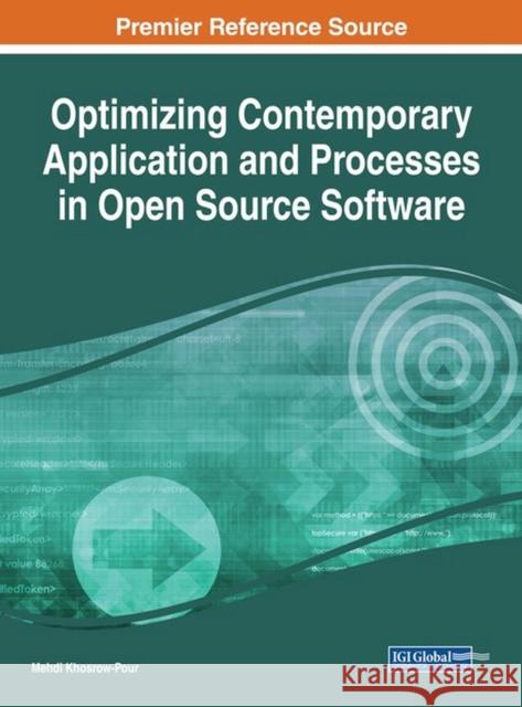 Optimizing Contemporary Application and Processes in Open Source Software Mehdi Khosrow-Pour 9781522553144 Engineering Science Reference