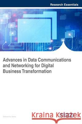 Advances in Data Communications and Networking for Digital Business Transformation Debashis Saha 9781522553236 Business Science Reference
