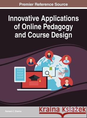 Innovative Applications of Online Pedagogy and Course Design Ramesh C. Sharma 9781522554660 Information Science Reference
