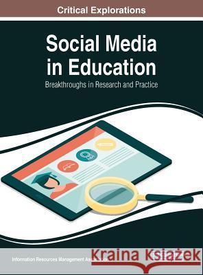 Social Media in Education: Breakthroughs in Research and Practice Information Reso Managemen 9781522556527 Information Science Reference
