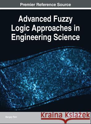 Advanced Fuzzy Logic Approaches in Engineering Science Mangey Ram 9781522557098