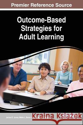 Outcome-Based Strategies for Adult Learning Janice E. Jones Mette L. Baran Preston B. Cosgrove 9781522557128 Information Science Reference