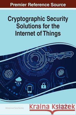 Cryptographic Security Solutions for the Internet of Things Mohammad Tariq Banday   9781522557425 IGI Global