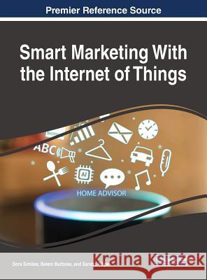 Smart Marketing With the Internet of Things Simões, Dora 9781522557630