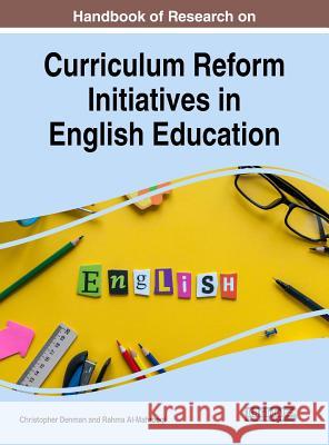 Handbook of Research on Curriculum Reform Initiatives in English Education Christopher Denman Rahma Al-Mahrooqi 9781522558460 Information Science Reference