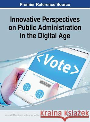 Innovative Perspectives on Public Administration in the Digital Age Aroon P. Manoharan James McQuiston 9781522559665