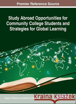Study Abroad Opportunities for Community College Students and Strategies for Global Learning Gregory F. Malveaux Rosalind Latiner Raby 9781522562528 Information Science Reference