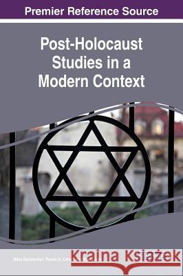 Post-Holocaust Studies in a Modern Context Nitza Davidovitch Ronen a. Cohen Eyal Lewin 9781522562580 Information Science Reference