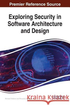 Exploring Security in Software Architecture and Design Michael Felderer Riccardo Scandariato 9781522563136 Information Science Reference