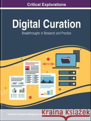 Digital Curation: Breakthroughs in Research and Practice Information Reso Managemen 9781522569213 Information Science Reference