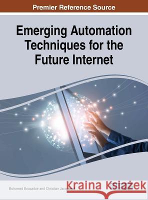 Emerging Automation Techniques for the Future Internet Mohamed Boucadair Christian Jacquenet 9781522571469 Information Science Reference