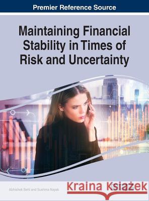 Maintaining Financial Stability in Times of Risk and Uncertainty Abhishek Behl Sushma Nayak 9781522572084