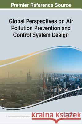 Global Perspectives on Air Pollution Prevention and Control System Design G. Venkatesan Jaganthan Thirumal  9781522572893 IGI Global