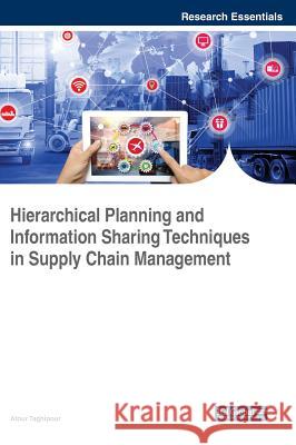 Hierarchical Planning and Information Sharing Techniques in Supply Chain Management Atour Taghipour   9781522572992 IGI Global