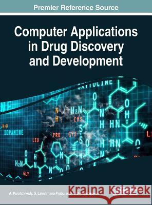 Computer Applications in Drug Discovery and Development A. Puratchikody S. Lakshmana Prabu A. Umamaheswari 9781522573265 Medical Information Science Reference