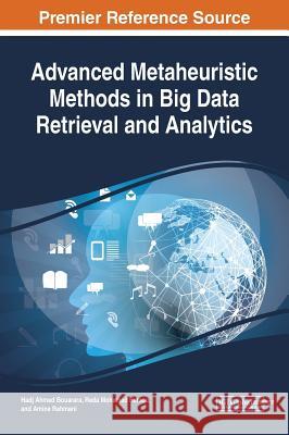Advanced Metaheuristic Methods in Big Data Retrieval and Analytics Hadj Ahmed Bouarara Reda Mohamed Hamou Amine Rahmani 9781522573388 Engineering Science Reference