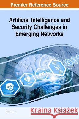 Artificial Intelligence and Security Challenges in Emerging Networks Ryma Abassi 9781522573531