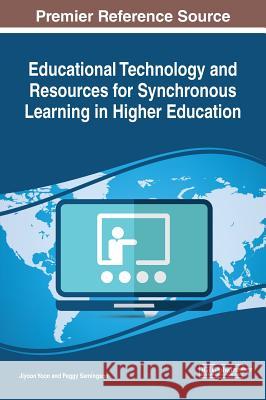 Educational Technology and Resources for Synchronous Learning in Higher Education Jiyoon Yoon Peggy Semingson 9781522575672 Information Science Reference