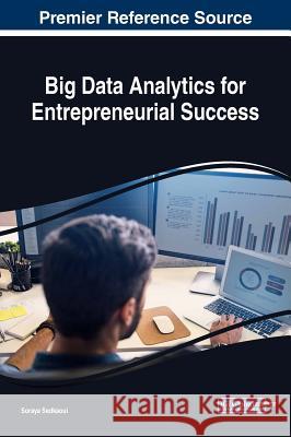 Big Data Analytics for Entrepreneurial Success Soraya Sedkaoui 9781522576099