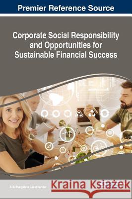 Corporate Social Responsibility and Opportunities for Sustainable Financial Success Julia Margarete Puaschunder 9781522576198