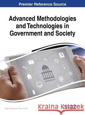 Advanced Methodologies and Technologies in Government and Society D. B. a. Mehdi Khosrow-Pour 9781522576617 Information Science Reference