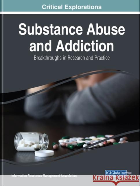 Substance Abuse and Addiction: Breakthroughs in Research and Practice Information Reso Managemen 9781522576662 Medical Information Science Reference