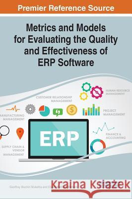 Metrics and Models for Evaluating the Quality and Effectiveness of ERP Software Geoffrey Muchiri Muketha Elyjoy Muthoni Micheni 9781522576785 Engineering Science Reference