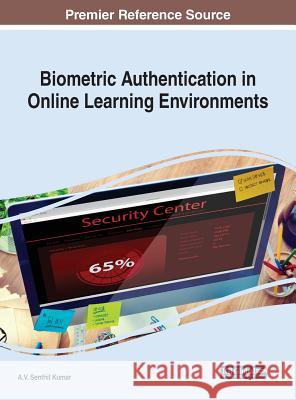 Biometric Authentication in Online Learning Environments A.V. Senthil Kumar   9781522577249 IGI Global