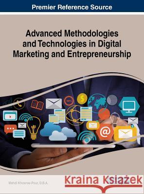 Advanced Methodologies and Technologies in Digital Marketing and Entrepreneurship D. B. a. Mehdi Khosrow-Pour 9781522577669 Business Science Reference