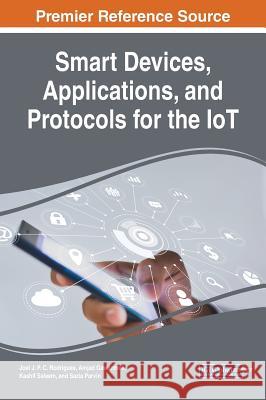 Smart Devices, Applications, and Protocols for the IoT Joel J.P.C. Rodrigues Amjad Gawanmeh Kashif Saleem 9781522578116