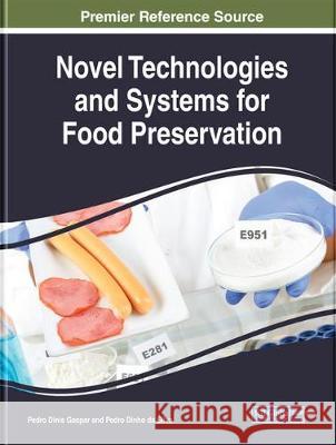 Novel Technologies and Systems for Food Preservation Pedro Dinis Gaspar Pedro Dinho D 9781522578949 Engineering Science Reference