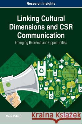 Linking Cultural Dimensions and CSR Communication: Emerging Research and Opportunities Palazzo, Maria 9781522579465