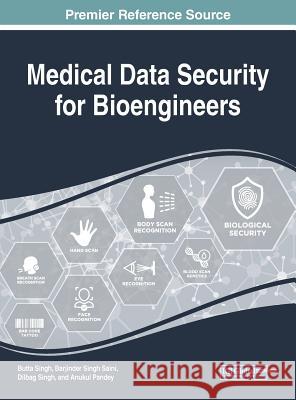 Handbook of Research on Medical Data Security for Bioengineers Butta Singh Barjinder Singh Saini Dilbag Singh 9781522579526