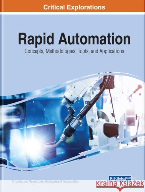 Rapid Automation: Concepts, Methodologies, Tools, and Applications, 3 volume Management Association, Information Reso 9781522580607 Engineering Science Reference