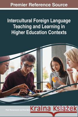 Intercultural Foreign Language Teaching and Learning in Higher Education Contexts Piotr Romanowski Ewa Bandura  9781522581284