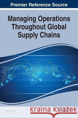 Managing Operations Throughout Global Supply Chains Jean C. Essila 9781522581574 Business Science Reference