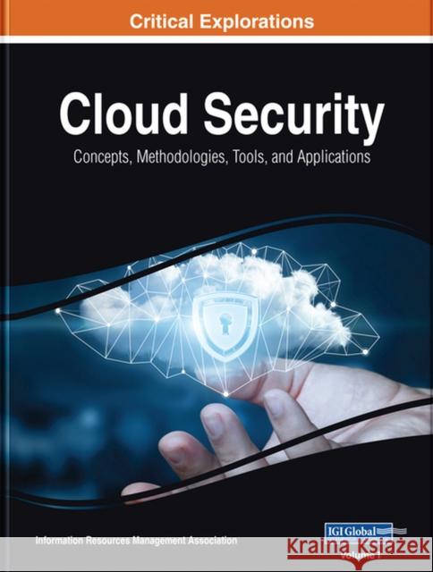 Cloud Security: Concepts, Methodologies, Tools, and Applications, 4 volume Information Reso Managemen 9781522581765 Engineering Science Reference