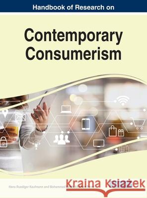 Handbook of Research on Contemporary Consumerism Hans Ruediger Kaufmann, Mohammad Fateh Ali Khan Panni 9781522582700