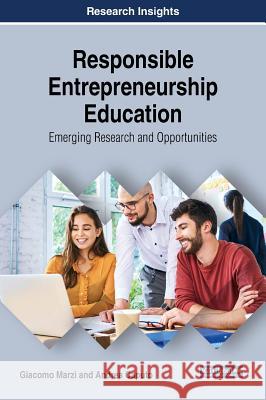 Responsible Entrepreneurship Education: Emerging Research and Opportunities Giacomo Marzi Andrea Caputo 9781522582892