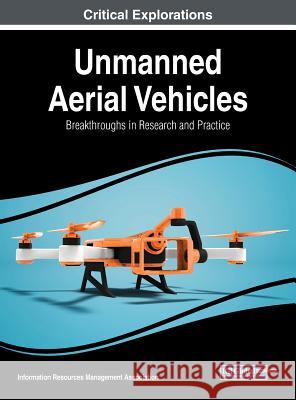 Unmanned Aerial Vehicles: Breakthroughs in Research and Practice Information Reso Managemen 9781522583653 Engineering Science Reference