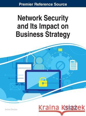 Network Security and Its Impact on Business Strategy Ionica Oncioiu   9781522584551