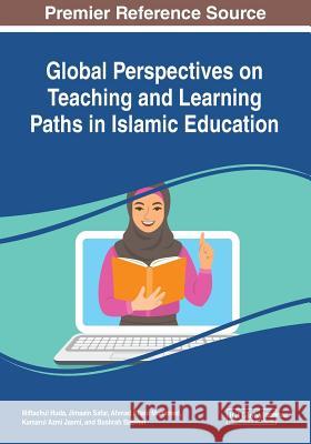Global Perspectives on Teaching and Learning Paths in Islamic Education  9781522585299 IGI Global