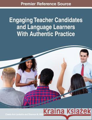 Engaging Teacher Candidates and Language Learners With Authentic Practice  9781522585442 IGI Global