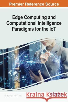 Edge Computing and Computational Intelligence Paradigms for the IoT G. Nagarajan R. I. Minu 9781522585558